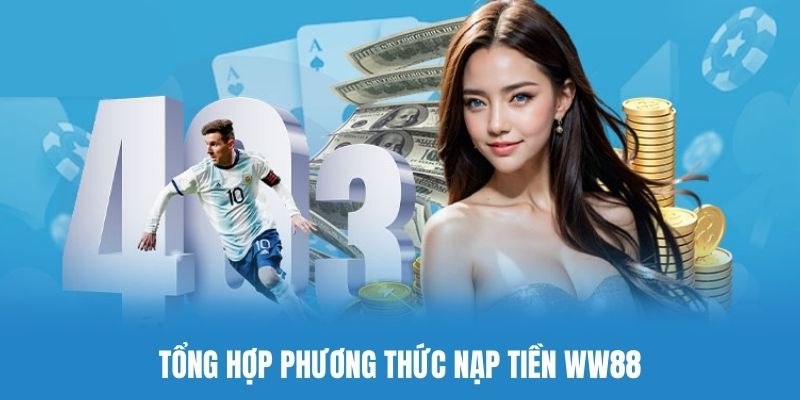 Phương thức nạp tiền WW88 phổ biến nhất Phương thức nạp tiền WW88 phổ biến nhất