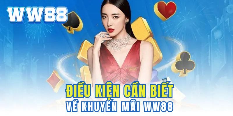 Quy định cần nắm khi tham gia vào sự kiện ưu đãi tại WW88 Quy định cần nắm khi tham gia vào sự kiện ưu đãi tại WW88